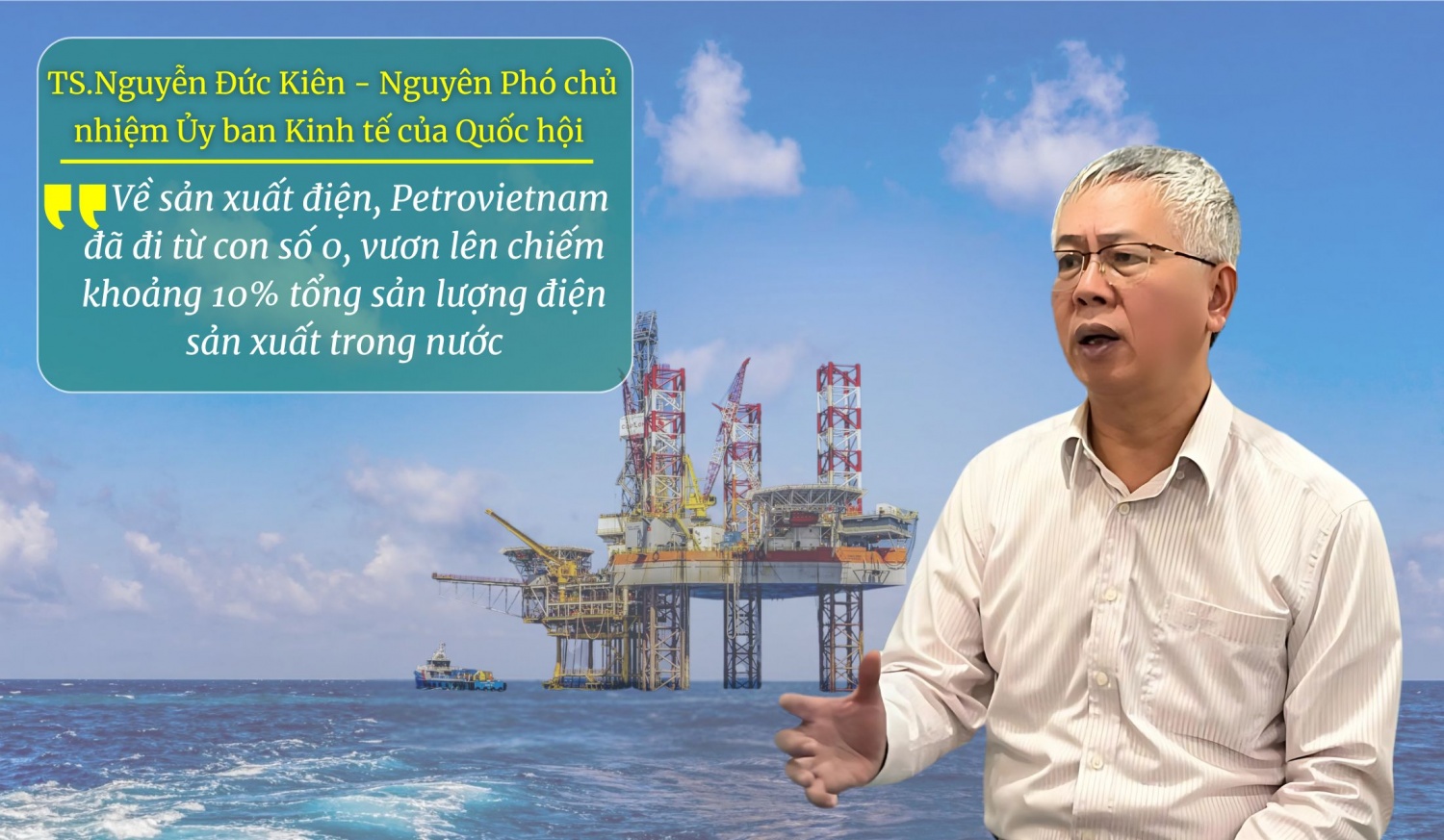 TS Nguyễn Đức Kiên: Petrovietnam đóng góp rất lớn vào nền kinh tế quốc gia”